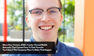 Move Over Verizon, AT&T, Creator Owned Mobile Networks That Connect Fans To Their Favorite YouTubers This Company Plans To Make That Happen