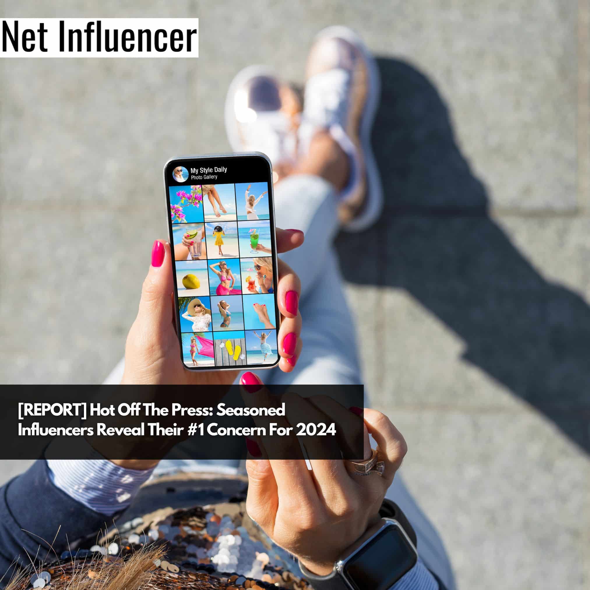 [REPORT] Hot Off The Press Seasoned Influencers Reveal Their #1 Concern For 2024