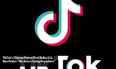 TikTok’s Chinese Parent Firm Defies U.S. Ban Order “We Aren't Going Anywhere”