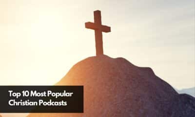 Top 10 Most Popular Christian Podcasts