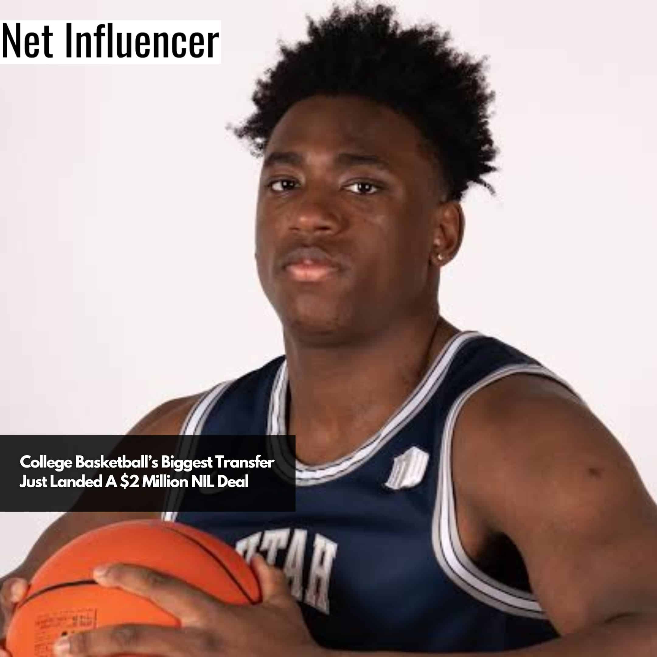 College Basketball’s Biggest Transfer Just Landed A $2 Million NIL Deal