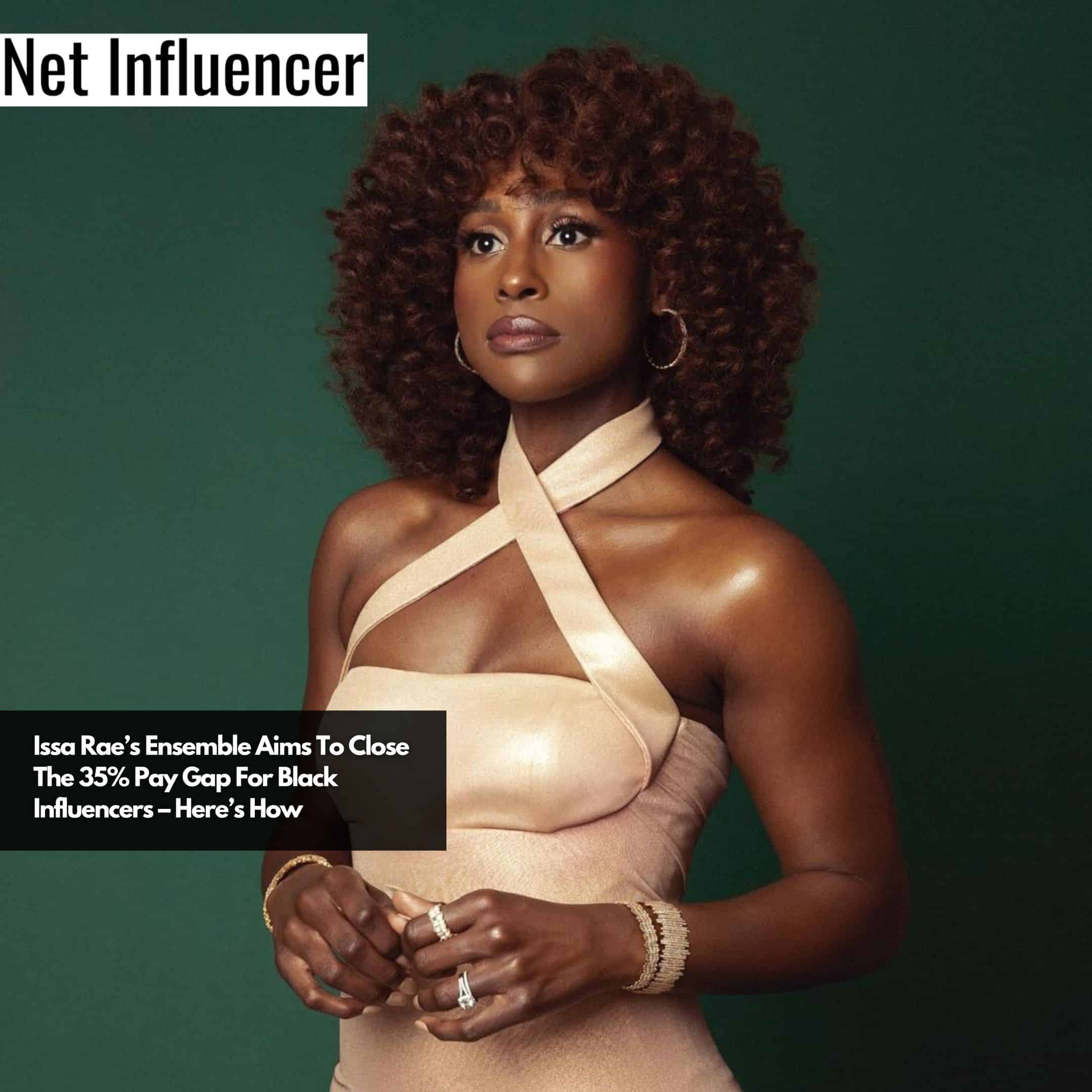 Issa Rae’s Ensemble Aims To Close The 35% Pay Gap For Black Influencers – Here’s How
