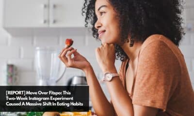 [REPORT] Move Over Fitspo This Two-Week Instagram Experiment Caused A Massive Shift In Eating Habits