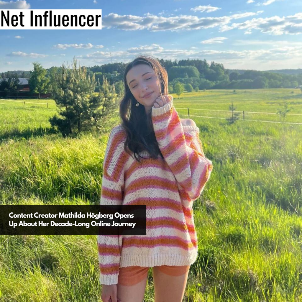Content Creator Mathilda Högberg Opens Up About Her Decade-Long Online