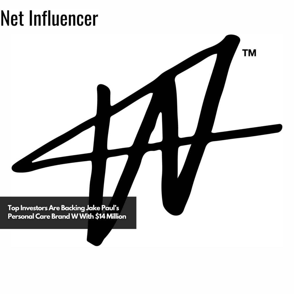 Top Investors Are Backing Jake Paul’s Personal Care Brand W With $14 ...