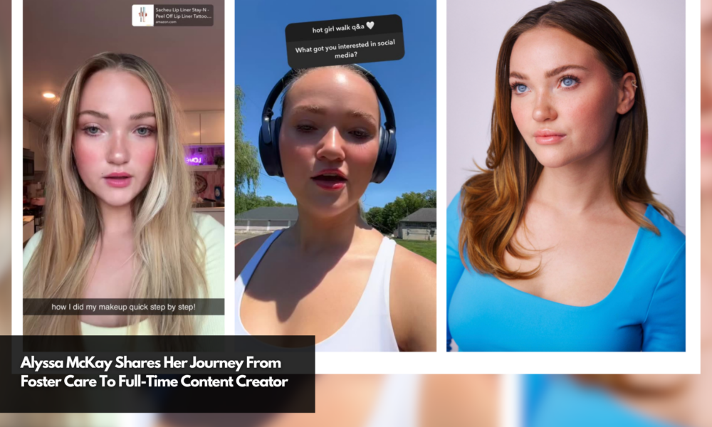 Alyssa McKay Shares Her Journey From Foster Care To Full-Time Content