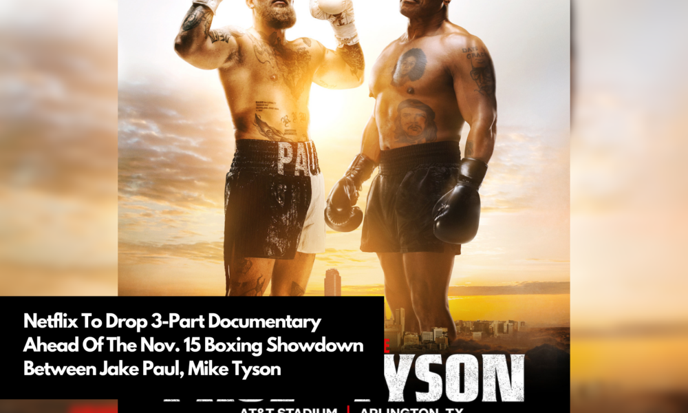 netflix-to-drop-3-part-documentary-ahead-of-the-nov-15-boxing-showdown