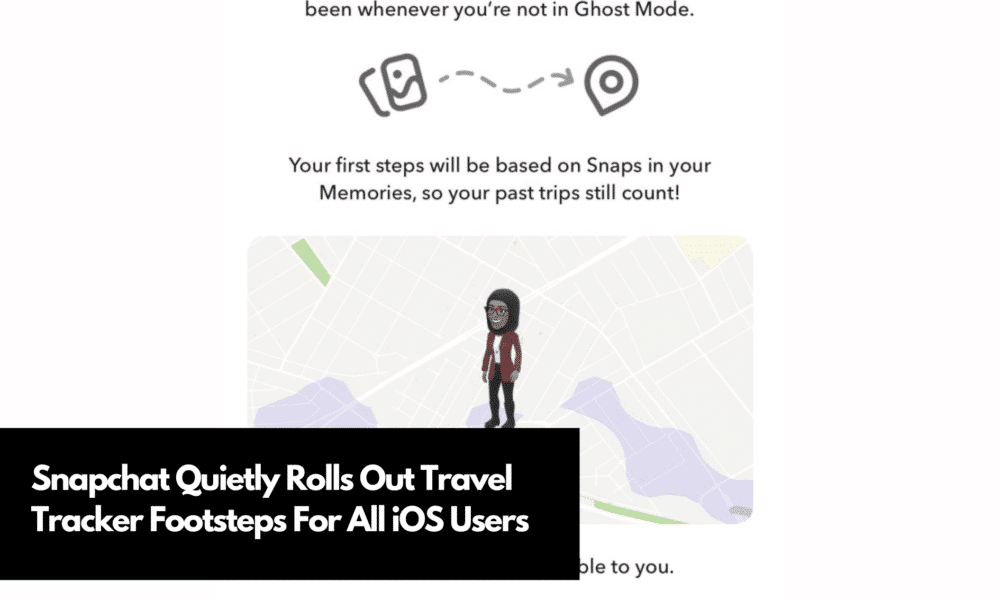 Snapchat Quietly Rolls Out Travel Tracker Footsteps For All IOS Users