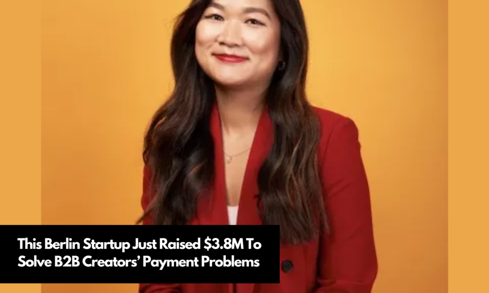 This Berlin Startup Just Raised $3.8M To Solve B2B Creators’ Payment ...
