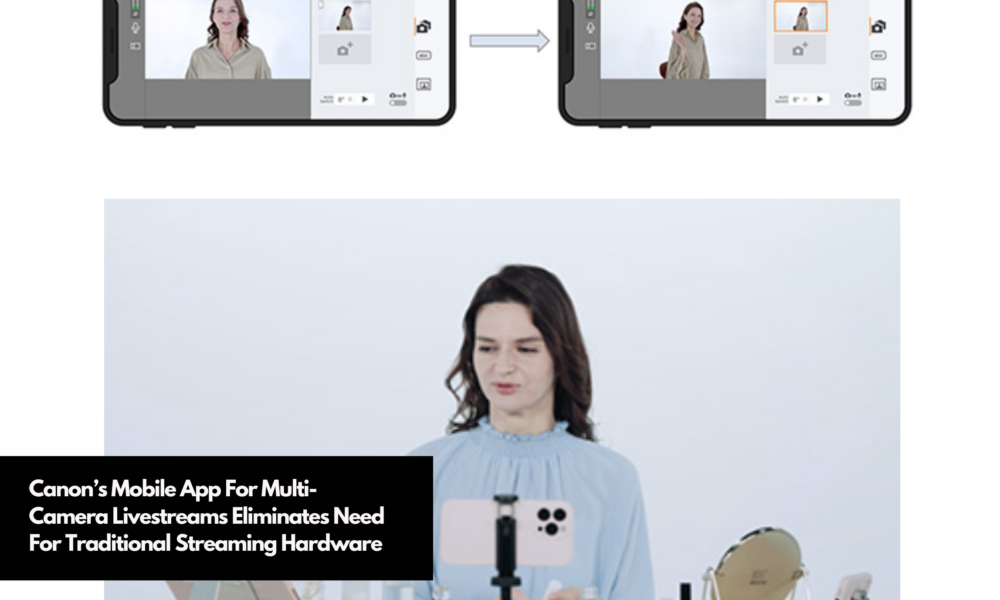 Canon’s Mobile App For Multi-Camera Livestreams Eliminates Need For ...