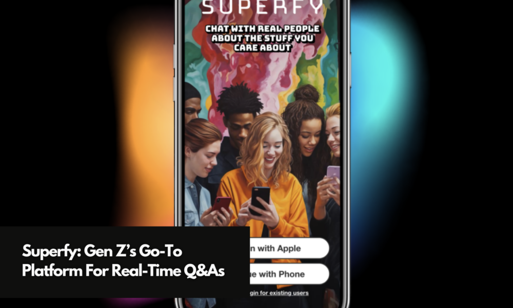 Superfy: Gen Z’s Go-To Platform For Real-Time Q&As