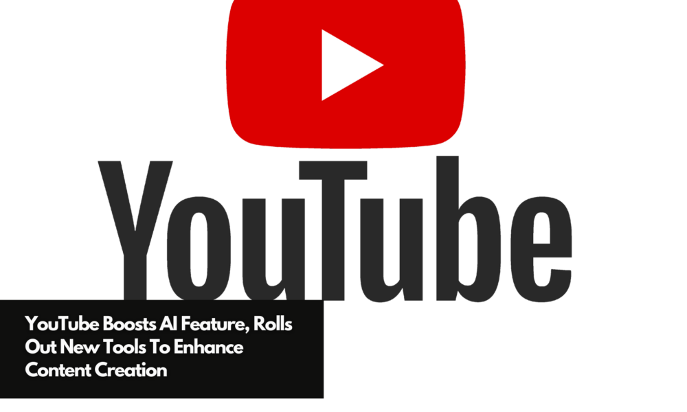 YouTube Boosts AI Feature, Rolls Out New Tools To Enhance Content Creation