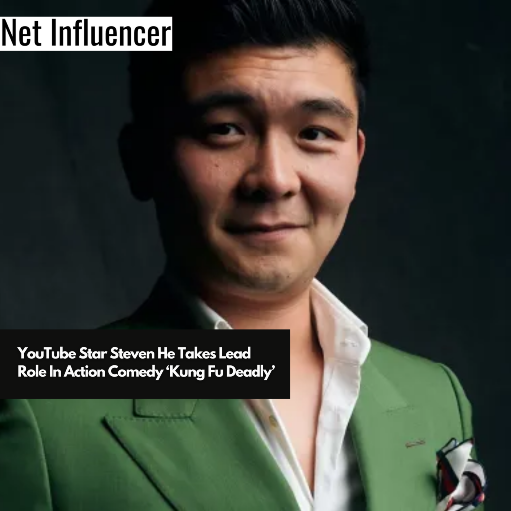 YouTube Star Steven He Takes Lead Role In Action Comedy Kung Fu Deadly youtube-star-steven-he-takes-lead-role-in-action-comedy-kung-fu-deadly