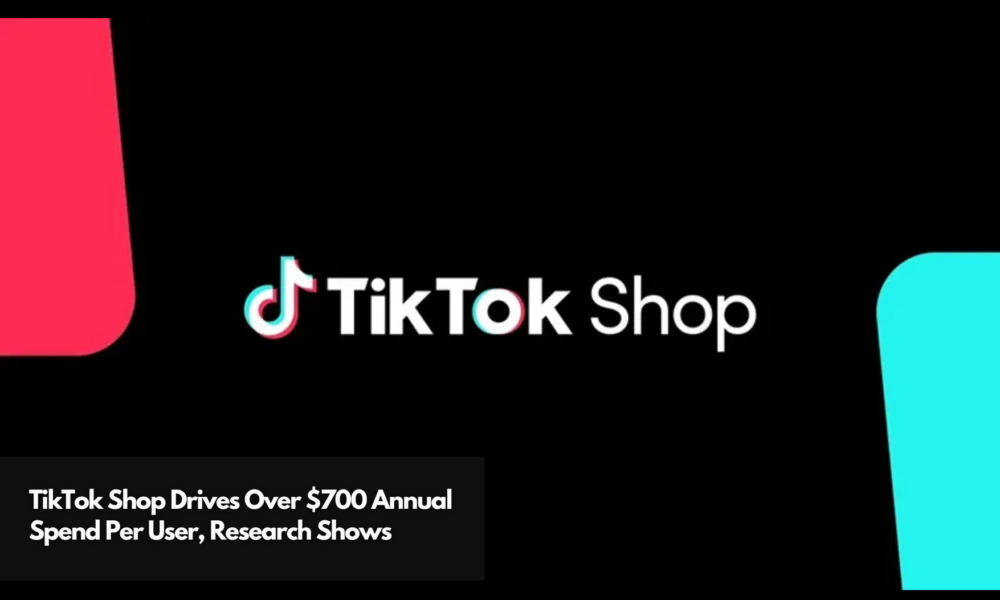TikTok Shop Drives Over $700 Annual Spend Per User, Research Shows